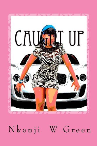 Cover for Nkenji Green · Caught Up: Everything That Glitters Isn't Gold (Paperback Book) (2010)