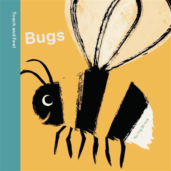 Cover for Boxer Books · Spring Street Touch and Feel: Bugs - Spring Street (Tavlebog) [UK edition] (2024)