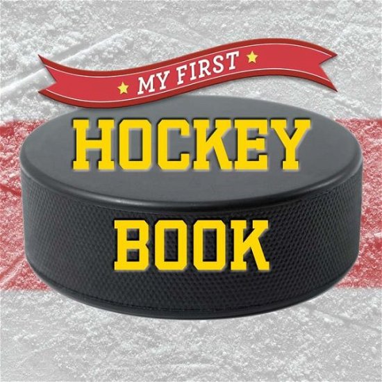 Cover for Inc. Sterling Publishing Co. · My First Hockey Book (Kartongbok) (2016)