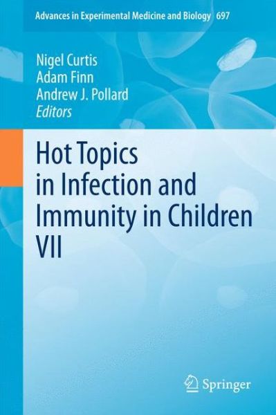 Cover for Nigel Curtis · Hot Topics in Infection and Immunity in Children VII - Advances in Experimental Medicine and Biology (Paperback Book) [2011 edition] (2013)