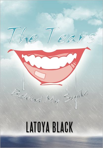 Cover for Latoya Black · The Tears Behind My Smile (Hardcover Book) (2011)