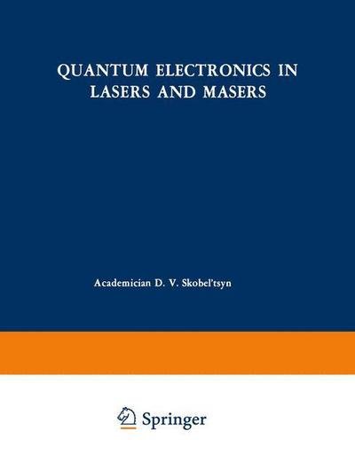 Cover for D V Skobel Tsyn · Quantum Electronics in Lasers and Masers - The Lebedev Physics Institute Series (Paperback Book) [Softcover reprint of the original 1st ed. 1968 edition] (2013)