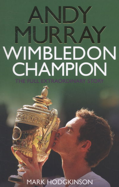 Cover for Mark Hodgkinson · Andy Murray Wimbledon Champion: The Full and Extraordinary Story (Paperback Book) [Re-issue edition] (2013)