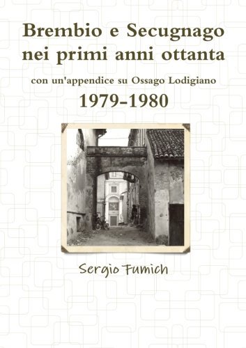 Brembio E Secugnago Nei Primi Anni Ottanta. 1979-1980 - Sergio Fumich - Books - lulu.com - 9781471752742 - June 26, 2012