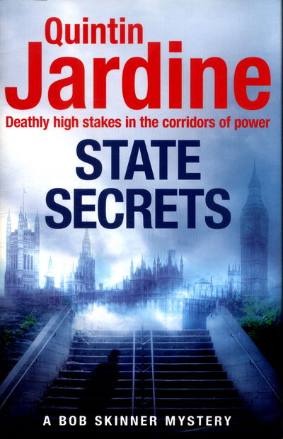 Cover for Quintin Jardine · State Secrets (Bob Skinner series, Book 28): A terrible act in the heart of Westminster. A tough-talking cop faces his most challenging investigation... - Bob Skinner (Hardcover Book) (2017)