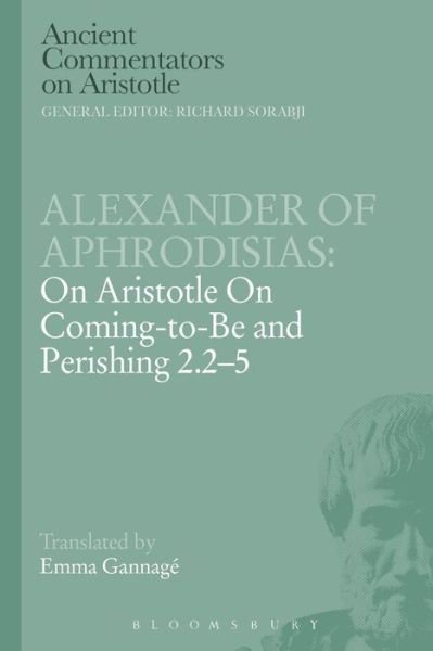 Cover for Alexander Of Aphrodisias · Alexander of Aphrodisias: On Aristotle On Coming to be and Perishing 2.2-5 - Ancient Commentators on Aristotle (Taschenbuch) [Nippod edition] (2014)