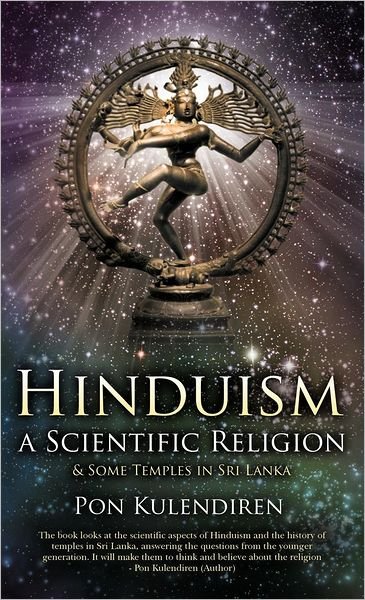 Cover for Pon Kulendiren · Hinduism a Scientific Religion: &amp; Some Temples in Sri Lanka (Hardcover Book) (2012)