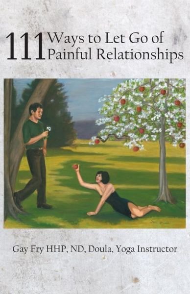 Cover for Gay Fry · 111 Ways to Let Go of Painful Relationships (Pocketbok) (2013)