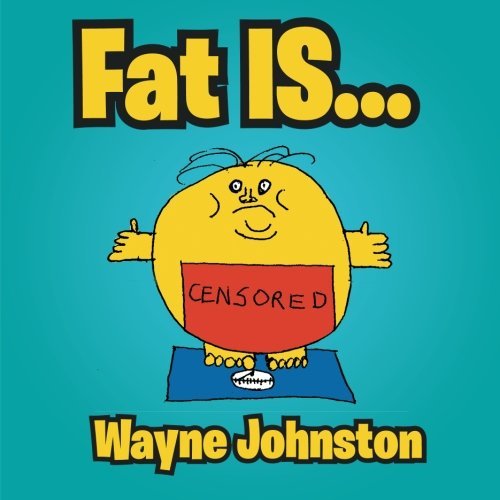 Cover for Wayne Johnston · Fat Is. . . (Paperback Book) (2012)