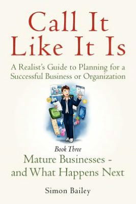 Cover for Simon Bailey · Call It Like It Is: Mature Businesses - and What Happens Next (Paperback Book) (2012)