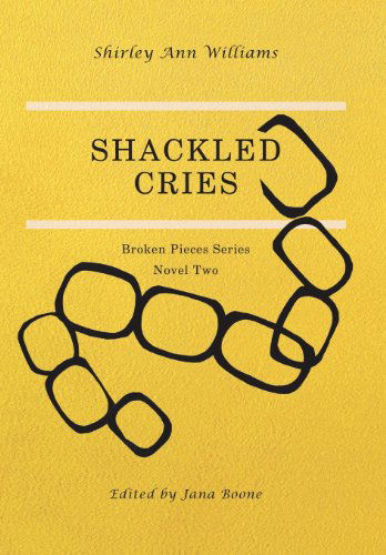 Cover for Shirley Ann Williams · Shackled Cries (Hardcover Book) (2013)