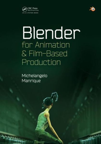 Cover for Manrique, Michelangelo (Gamereactor, Ciudad Real, Spain) · Blender for Animation and Film-Based Production (Paperback Book) (2014)