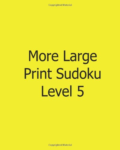 More Large Print Sudoku Level 5: 80 Easy to Read, Large Print Sudoku Puzzles - Colin Wright - Livros - CreateSpace Independent Publishing Platf - 9781482501742 - 9 de fevereiro de 2013