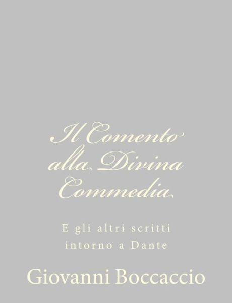 Cover for Giovanni Boccaccio · Il Comento Alla Divina Commedia: E Gli Altri Scritti Intorno a Dante (Paperback Bog) (2013)