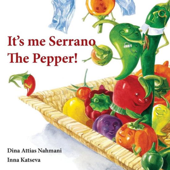 Cover for Dina Attias Nahmani · It's Me, Serrano the Pepper! (Paperback Book) (2014)