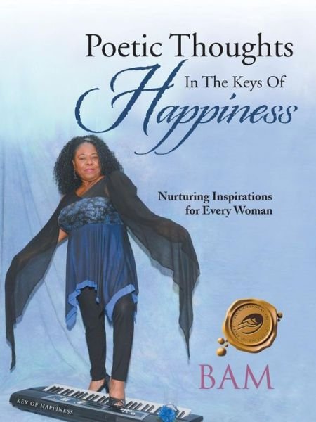 Cover for Bam · Poetic Thoughts in the Keys of Happiness: Nurturing Inspirations for Every Woman (Paperback Book) (2013)