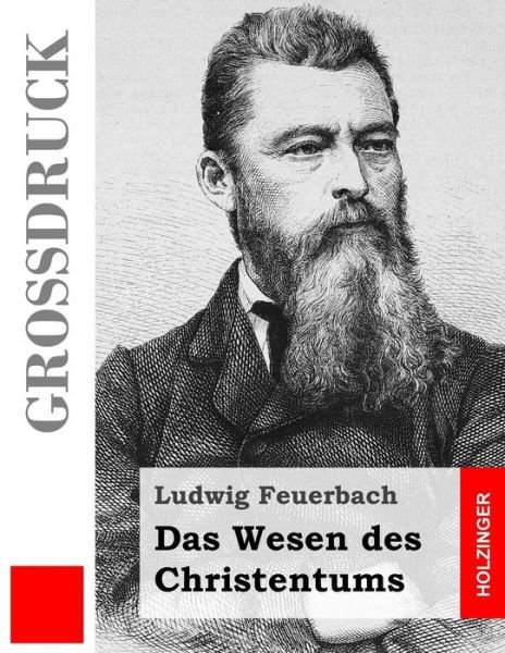 Cover for Ludwig Feuerbach · Das Wesen Des Christentums (Grossdruck) (Taschenbuch) (2013)