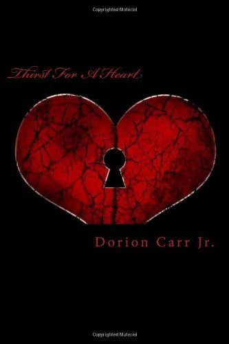 Cover for Dorion Carr Jr · Thirst for a Heart (Heart Series) (Volume 1) (Paperback Book) (2014)