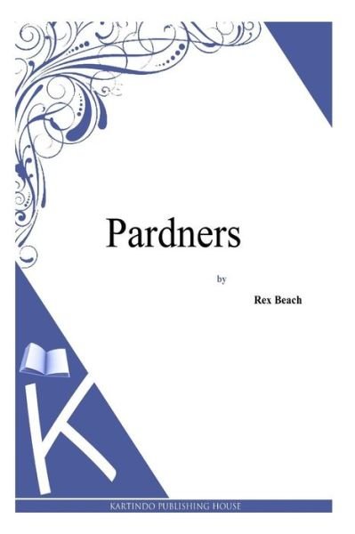 Cover for Rex Beach · Pardners (Pocketbok) (2014)