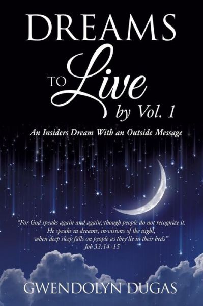 Cover for Gwendolyn Dugas · Dreams to Live by Volume 1 (Paperback Book) (2015)