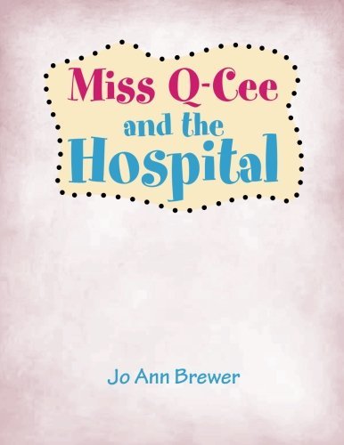 Cover for Jo Ann Brewer · Miss Q-cee and the Hospital (Paperback Bog) (2014)