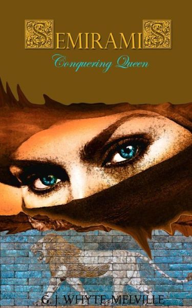 Cover for G J Whyte-melville · Semiramis - Conquering Queen (Pocketbok) (2014)