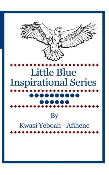 Cover for Kwasi Yeboah-afihene · Little Blue Inspirational Series: Volume 16 (Paperback Book) [First edition] (2014)