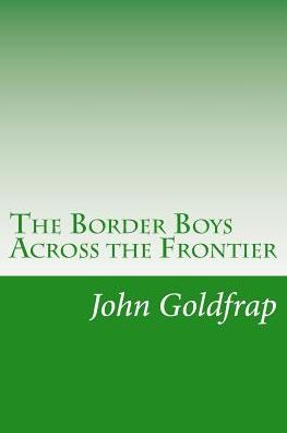 Cover for John Henry Goldfrap · The Border Boys Across the Frontier (Pocketbok) (2014)