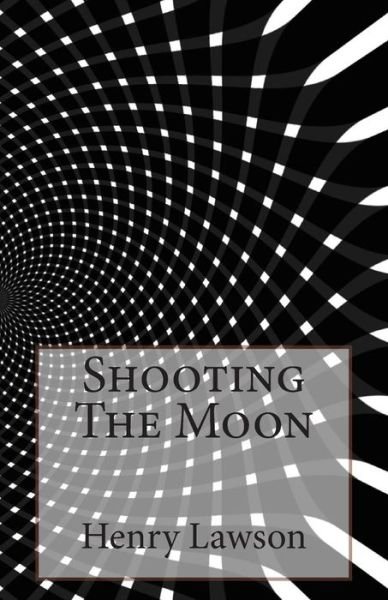 Cover for Henry Lawson · Shooting the Moon (Paperback Book) (2014)