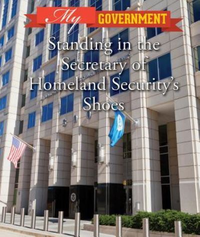 Cover for Kate Shoup · Standing in the Secretary of Homeland Security's Shoes (Paperback Book) (2017)