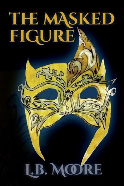 Cover for L B Moore · The Masked Figure (Paperback Bog) (2014)