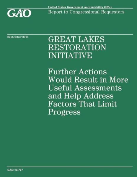 Cover for Government Accountability Office · Great Lakes Restoration Initiative: Further Actions Would Result in More Useful Assessments and Help Address Factors That Limit Progress (Taschenbuch) (2014)