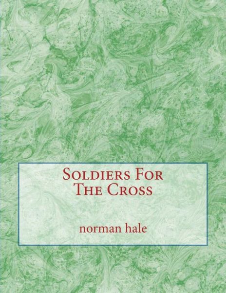 Cover for Nhjr Norman Hale Jr · Soldiers for the Cross: Soldiers of the Cross (Pocketbok) (2014)