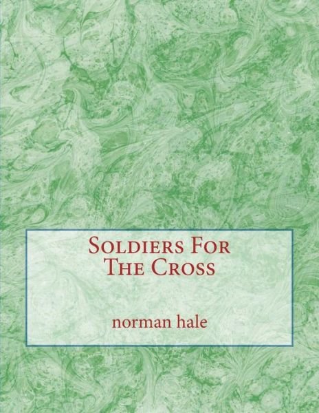 Cover for Nhjr Norman Hale Jr · Soldiers for the Cross: Soldiers of the Cross (Paperback Bog) (2014)