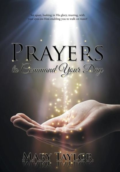Cover for Mary Taylor · Prayers to Command Your Day (Hardcover Book) (2015)