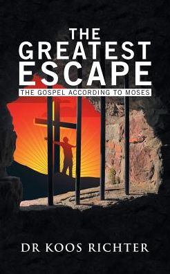 Cover for Koos Richter · The Greatest Escape The Gospel According to Moses (Paperback Book) (2017)