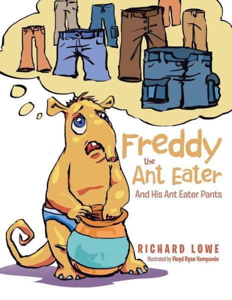 Cover for Richard Lowe · Freddy the Ant Eater: and His Ant Eater Pants (Paperback Book) (2015)