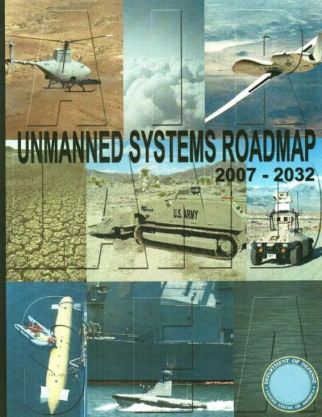 Cover for Department of Defense · Unmanned Systems Roadmap 2007-2032 (Color) (Paperback Bog) (2015)