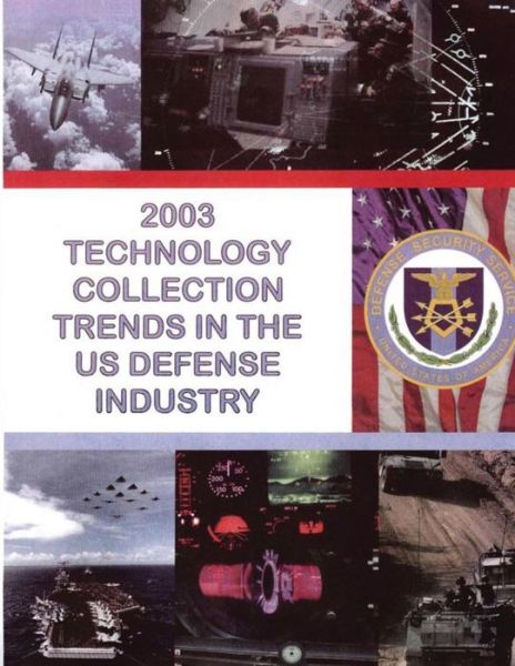 Cover for Department of Defense · 2003 Technology Collection Trends in the U.s. Defense Industry (Paperback Bog) (2015)