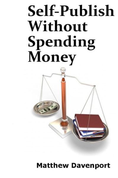 Cover for Matthew Davenport · Self-publish Without Spending Money (Paperback Book) (2015)