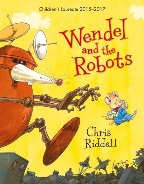 Cover for Chris Riddell · Wendel and the Robots (Innbunden bok) [Main Market Ed. - Mini Hb edition] (2015)