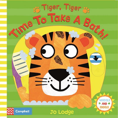 Cover for Jo Lodge · Tiger, Tiger, Time to Take a Bath! - Wiggle and Giggle (Board book) (2018)