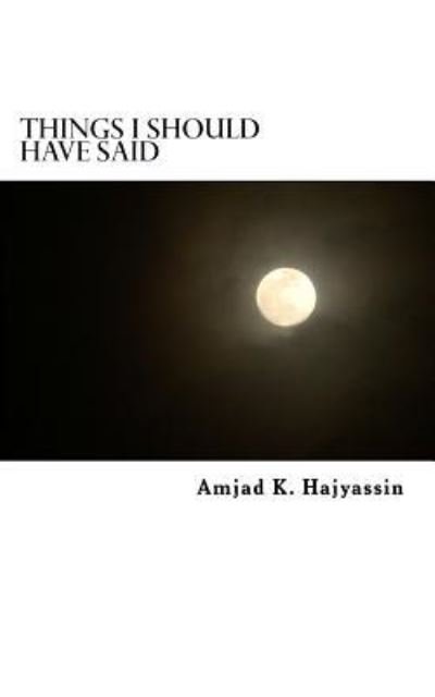 Cover for Amjad K Hajyassin · Things I Should Have Said: Poems About My Mother. (Paperback Book) (2015)
