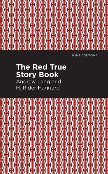 The Red True Story Book - Mint Editions - Andrew Lang - Books - Graphic Arts Books - 9781513281742 - July 22, 2021