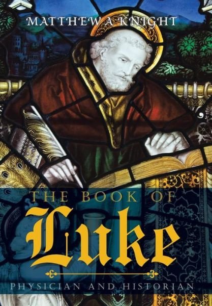 Cover for Matthew a Knight · The Book of Luke (Hardcover Book) (2018)