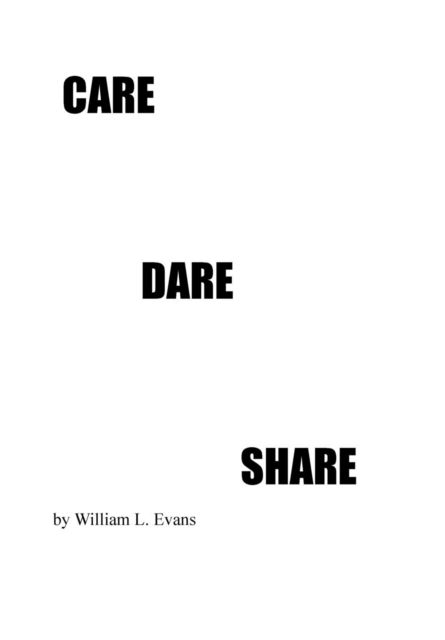 Cover for William L Evans · Care Dare Share (Hardcover Book) (2016)