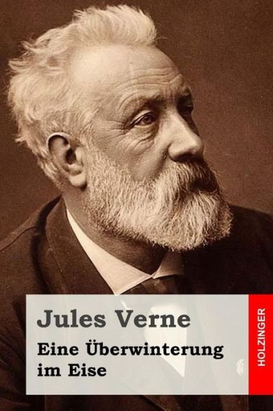 Eine Uberwinterung Im Eise - Jules Verne - Libros - Createspace - 9781517098742 - 31 de agosto de 2015