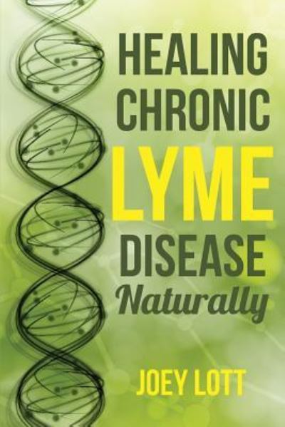 Cover for Joey Lott · Healing Chronic Lyme Disease Naturally (Paperback Book) (2015)