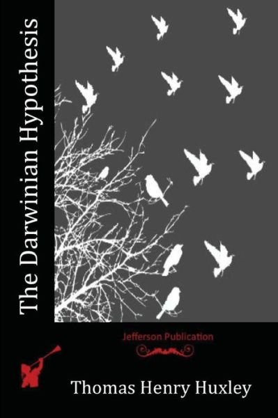 Cover for Thomas Henry Huxley · The Darwinian Hypothesis (Paperback Book) (2015)