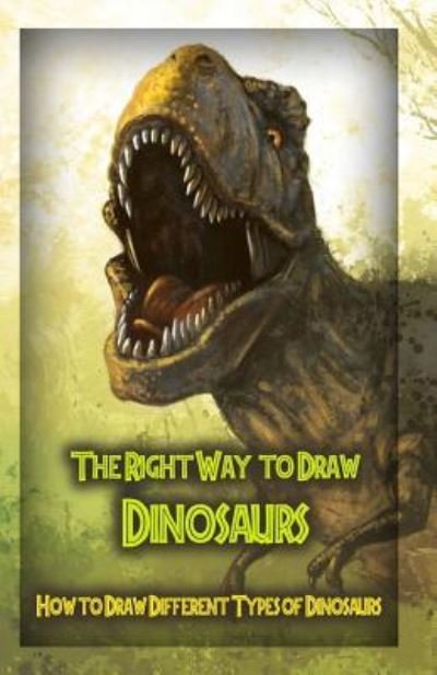 Cover for Gala Publication · The Right Way to Draw Dinosaurs (Paperback Book) (2015)